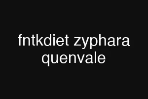 fntkdiet zyphara quenvale