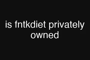is fntkdiet privately owned