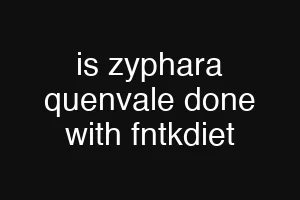 is zyphara quenvale done with fntkdiet
